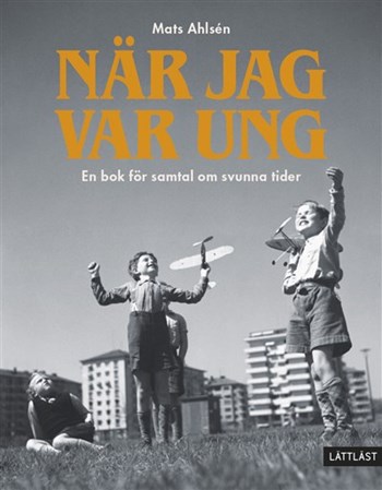 När jag var ung - En bok för samtal om svunna tider