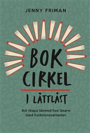 Bokcirkel i lättläst – Att skapa läsmod hos läsare med funktionsvarianter